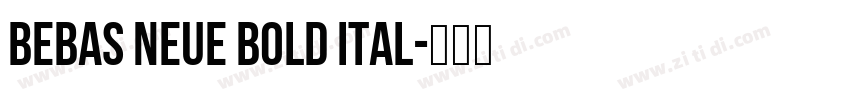 Bebas Neue Bold Ital字体转换 Bebas Neue Bold Ital字体转换